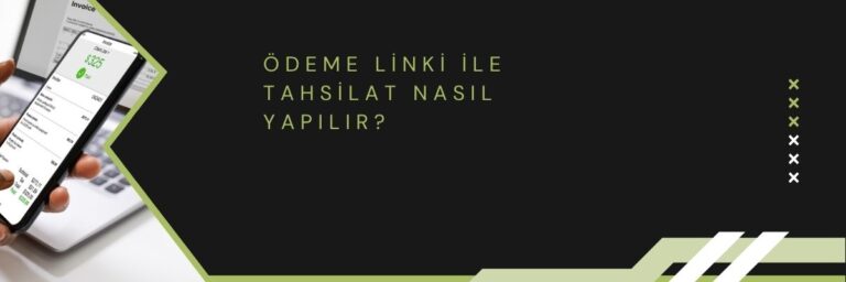 Ödeme Linki ile Tahsilat Nasıl Yapılır