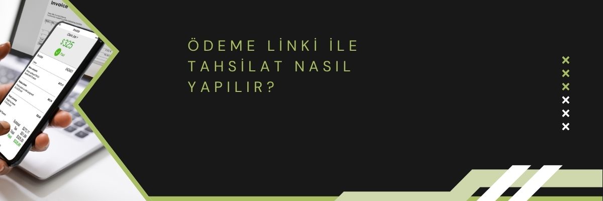Ödeme Linki ile Tahsilat Nasıl Yapılır