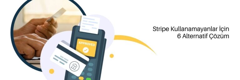 Stripe Kullanamayanlar İçin 6 Alternatif Çözüm