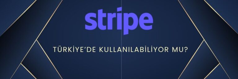 Stripe Türkiye’de Kullanılabiliyor mu Alternatifler Neler