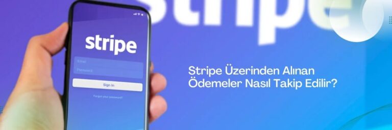 Stripe Üzerinden Alınan Ödemeler Nasıl Takip Edilir