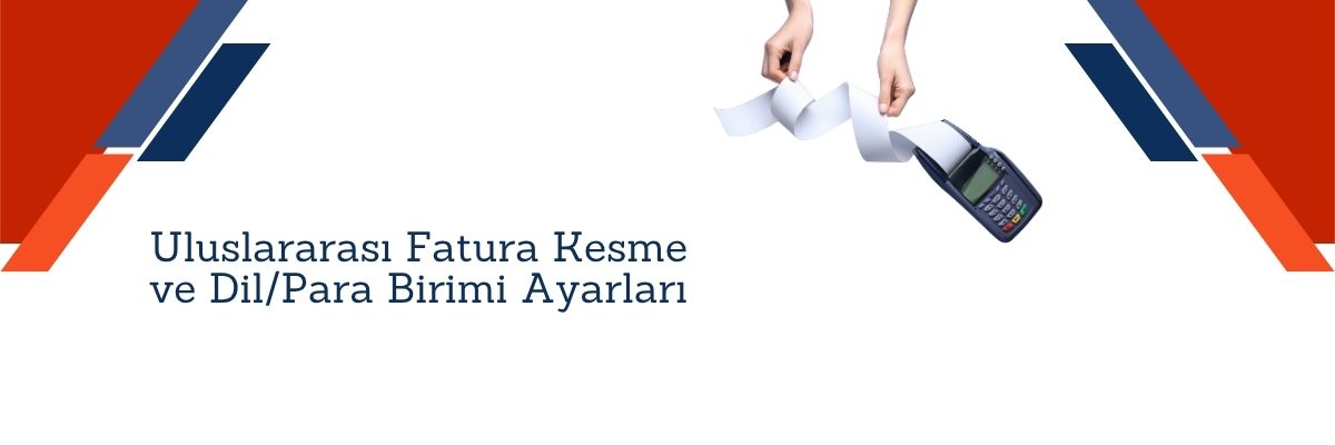 Uluslararası Fatura Kesme ve DilPara Birimi Ayarları